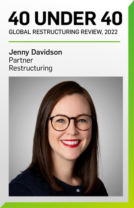 Jenny Davidson Named to Global Restructuring Review’s 40 Under 40 for 2022 Jenny Davidson Named to Global Restructuring Review’s 40 Under 40 for 2022