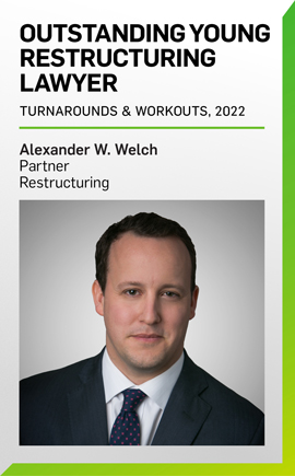 Alexander Welch named Outstanding Young Restructuring Lawyer Alexander Welch named Outstanding Young Restructuring Lawyer