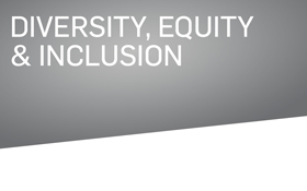 Diversity, Equity & Inclusion Diversity, Equity & Inclusion