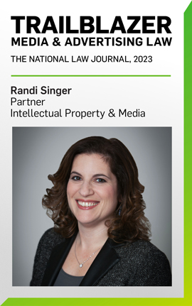 Randi Singer Named a Media & Advertising Law Trailblazer by the National Law Journal Randi Singer Named a Media & Advertising Law Trailblazer by the National Law Journal