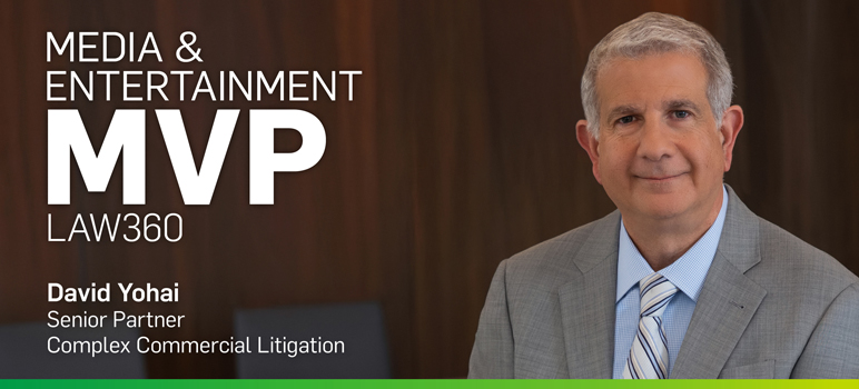 David Yohai Named a 2025 Media & Entertainment MVP by Law360 David Yohai Named a 2025 Media & Entertainment MVP by Law360