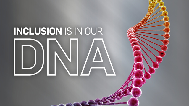 Inclusion is in Our DNA