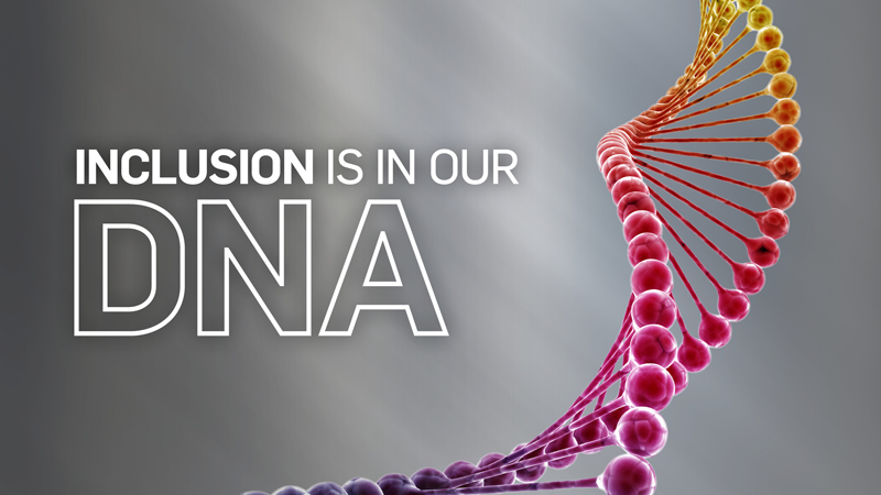 Inclusion is in Our DNA