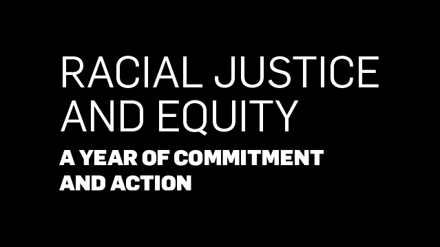 Racial Justice and Equity: A Year of Commitment and Action