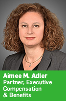 Aimee M. Adler, Partner, Executive Compensation & Benefits Aimee M. Adler, Partner, Executive Compensation & Benefits