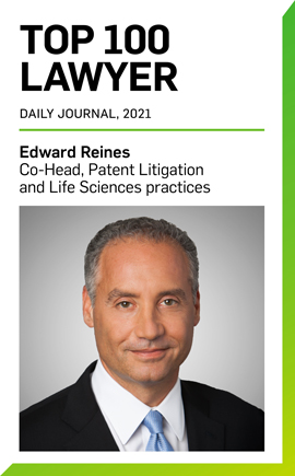 Edward Reines, Co-Head, Patent Litigation and Life Sciences Practices Edward Reines, Co-Head, Patent Litigation and Life Sciences Practices