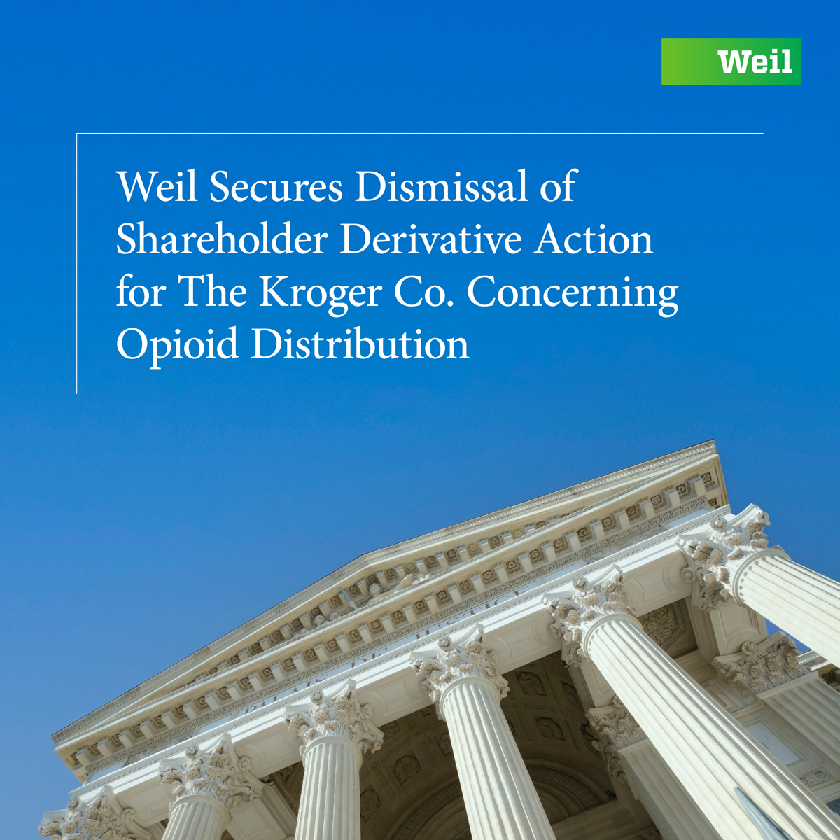 Weil Secures Dismissal of Shareholder Derivative Action for The Kroger Co. Conce...