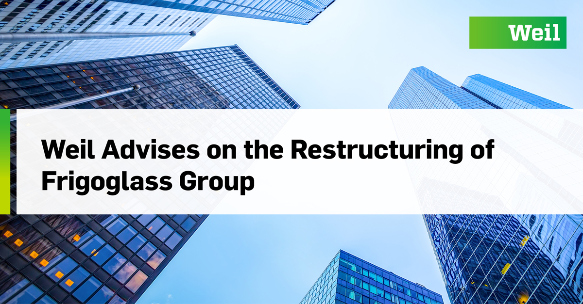 Weil Advises on the Restructuring of Frigoglass Group – Weil, Gotshal & Manges LLP