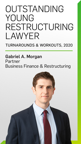 Gabriel A. Morgan, Outstanding Young Restructuring Lawyer Gabriel A. Morgan, Outstanding Young Restructuring Lawyer